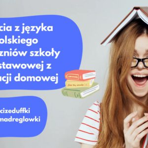 Oferta edukacyjna z języka polskiego dla uczniów szkoły podstawowej: Zajęcia z języka polskiego dla Uczniów z edukacji domowej w edUFFce