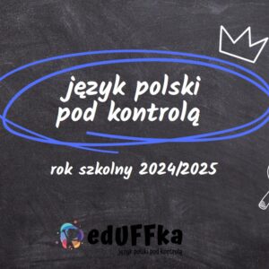 Język polski pod kontrolą – zajęcia w roku szkolnym 2024/2025